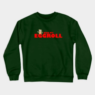 Kiss My Eggroll Crewneck Sweatshirt